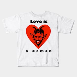 Love is a demon Kids T-Shirt